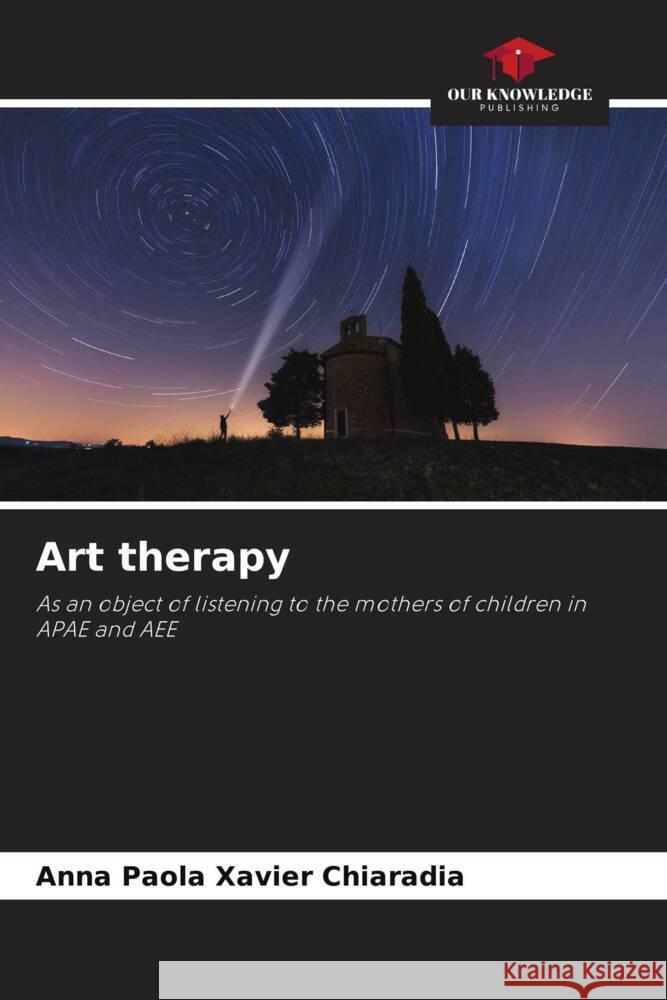 Art therapy Xavier Chiaradia, Anna Paola 9786206320241 Our Knowledge Publishing