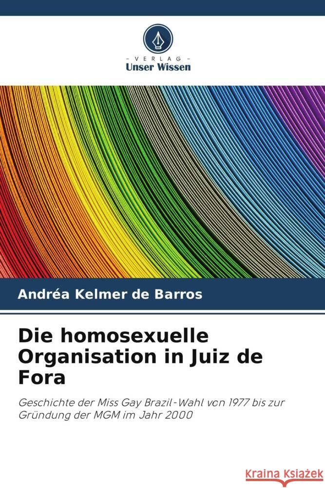 Die homosexuelle Organisation in Juiz de Fora Kelmer de Barros, Andréa 9786206320357