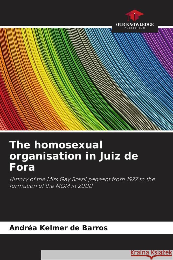 The homosexual organisation in Juiz de Fora Kelmer de Barros, Andréa 9786206320364