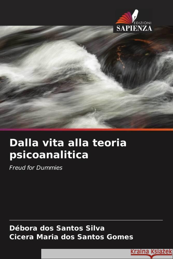 Dalla vita alla teoria psicoanalitica dos Santos Silva, Débora, dos Santos Gomes, Cicera Maria 9786206320678