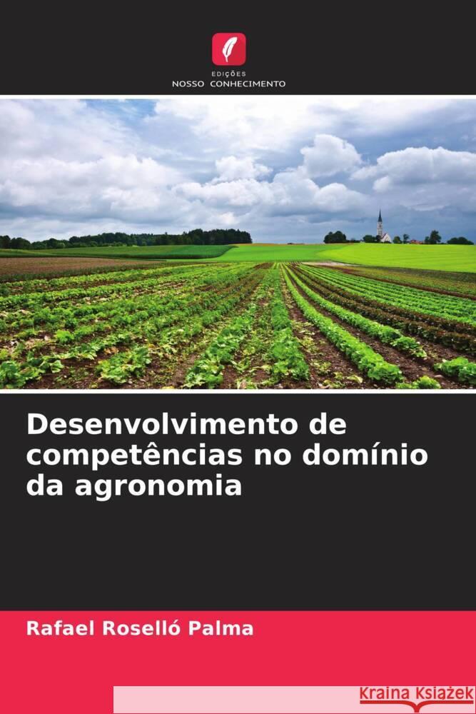 Desenvolvimento de competências no domínio da agronomia Roselló Palma, Rafael 9786206320692