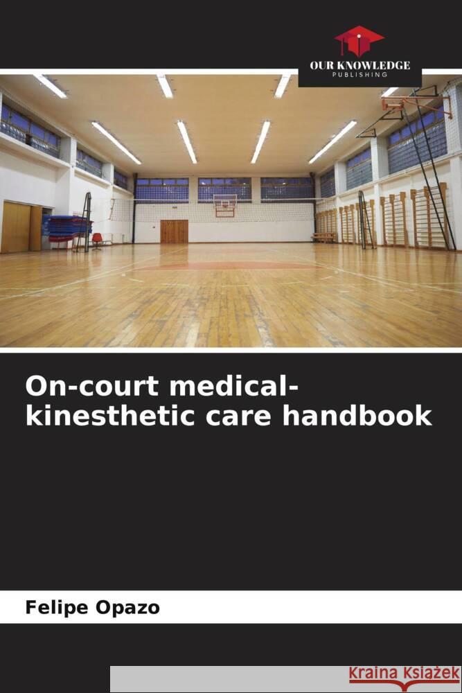 On-court medical-kinesthetic care handbook Opazo, Felipe 9786206320722