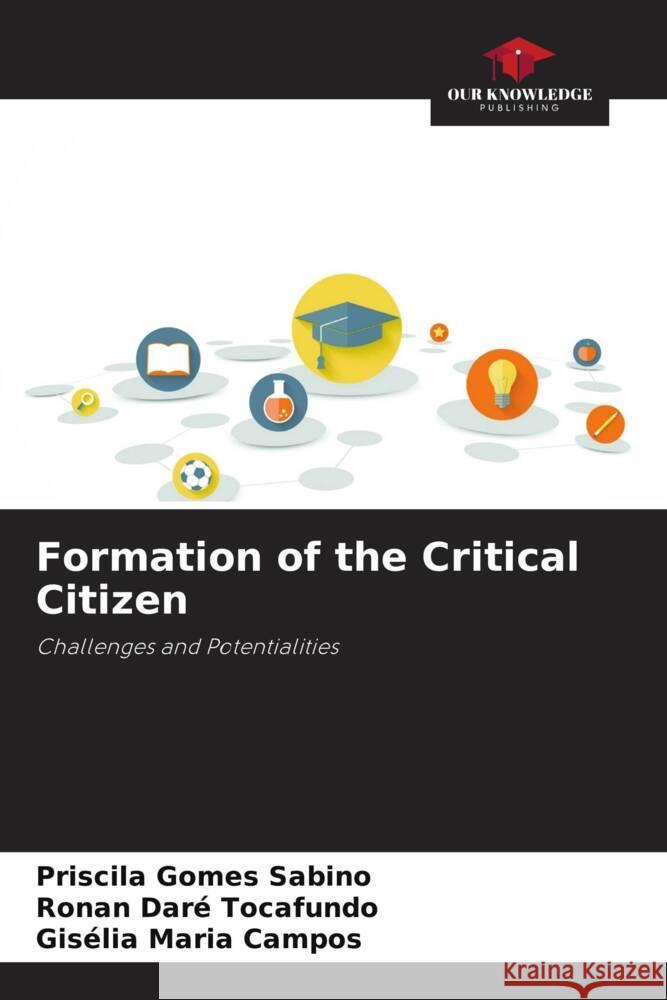 Formation of the Critical Citizen Gomes Sabino, Priscila, Tocafundo, Ronan Daré, Maria Campos, Gisélia 9786206321149