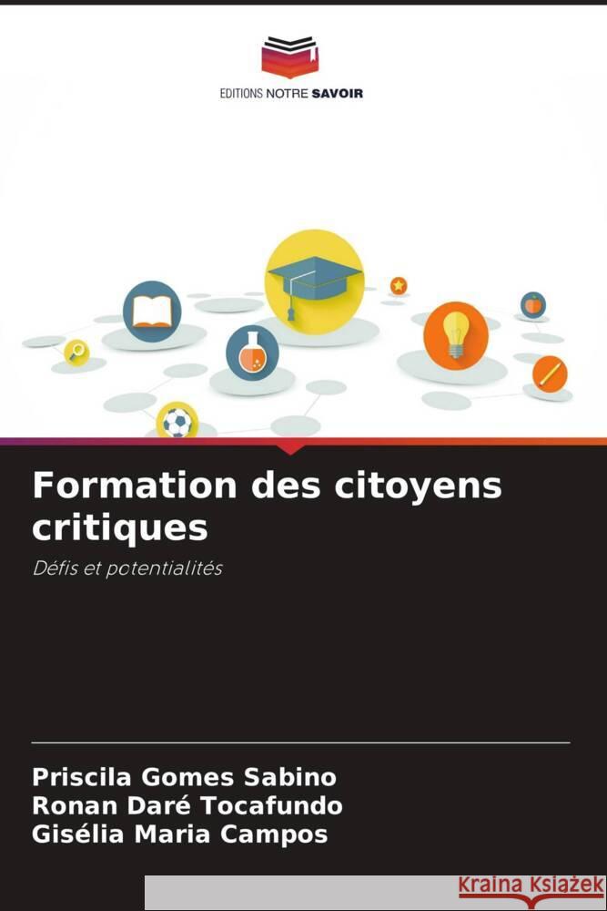 Formation des citoyens critiques Gomes Sabino, Priscila, Tocafundo, Ronan Daré, Maria Campos, Gisélia 9786206321163