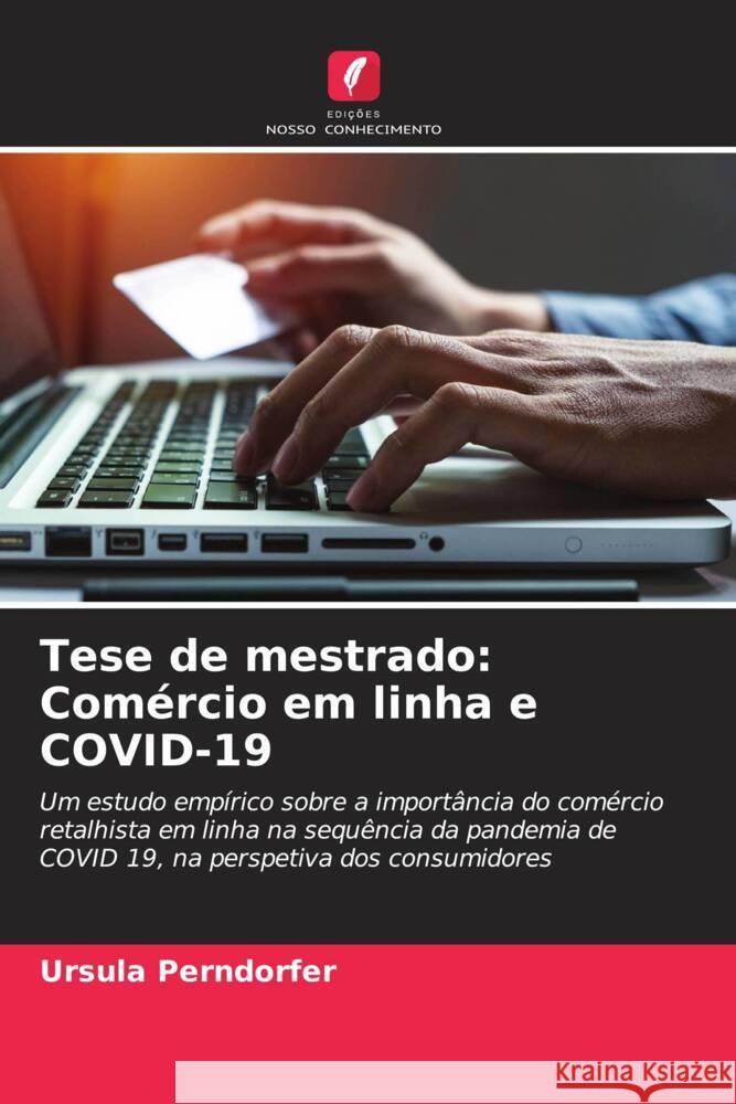 Tese de mestrado: Comércio em linha e COVID-19 Perndorfer, Ursula 9786206321569