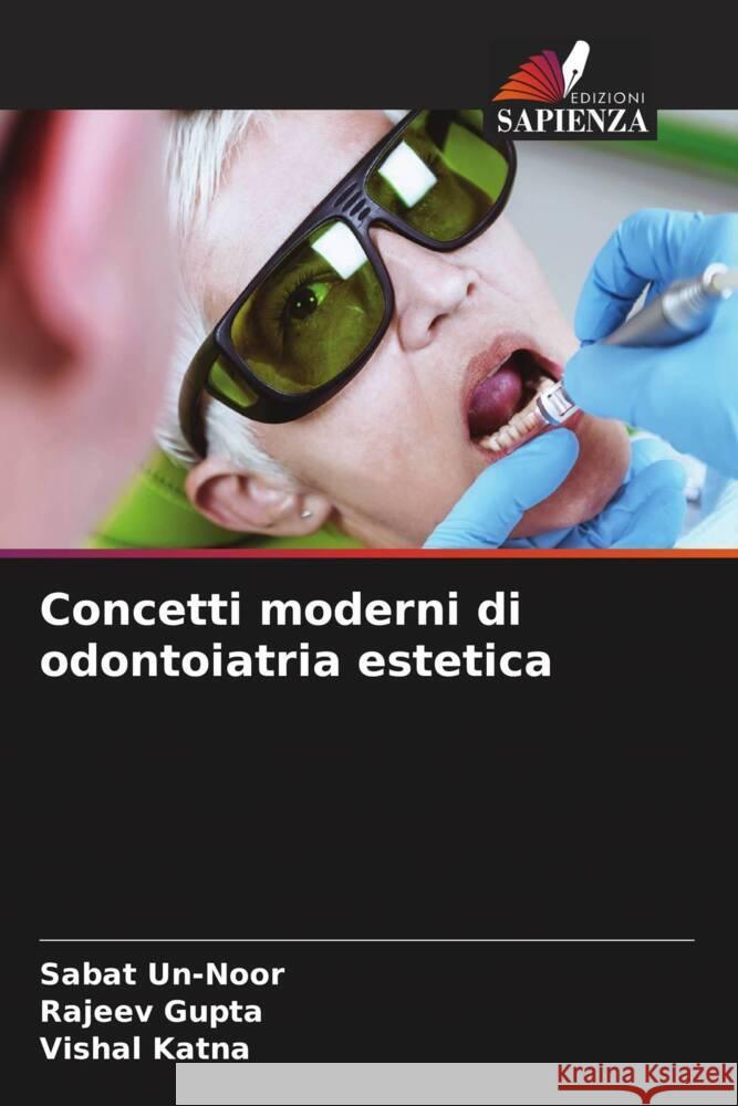 Concetti moderni di odontoiatria estetica un-noor, Sabat, Gupta, Rajeev, Katna, Vishal 9786206321828