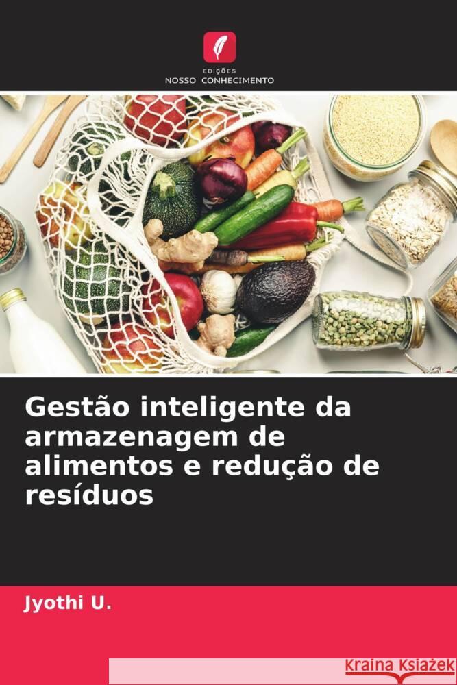 Gestão inteligente da armazenagem de alimentos e redução de resíduos U., Jyothi 9786206321958