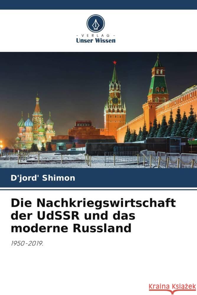 Die Nachkriegswirtschaft der UdSSR und das moderne Russland Shimon, D'jord' 9786206322030