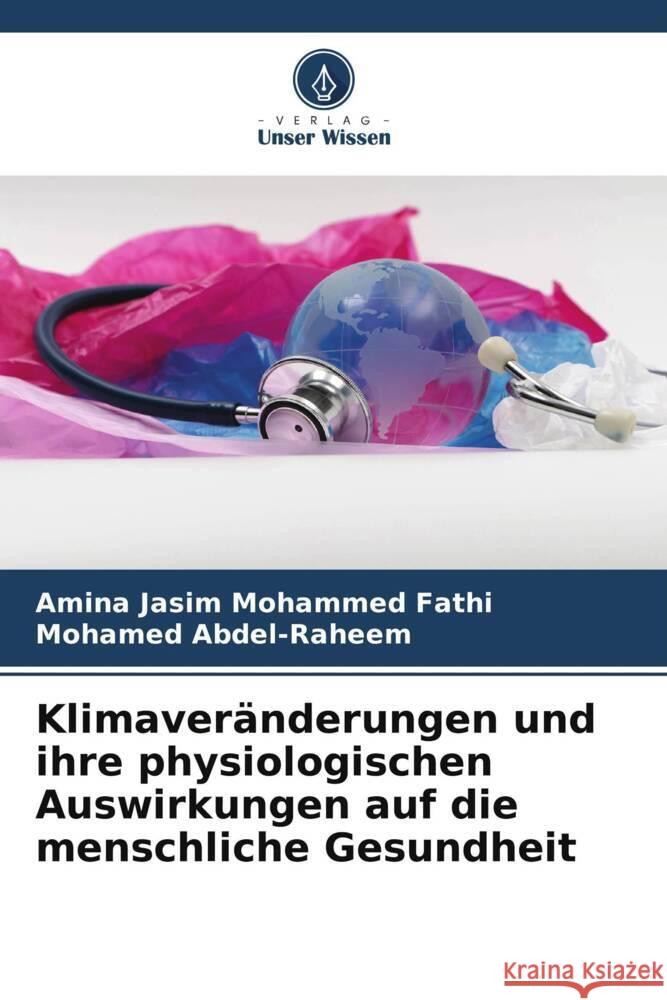 Klimaver?nderungen und ihre physiologischen Auswirkungen auf die menschliche Gesundheit Amina Jasi Mohamed Abdel-Raheem 9786206322542