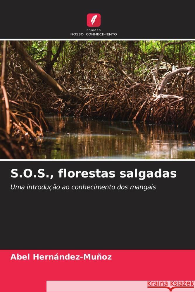 S.O.S., florestas salgadas Hernández-Muñoz, Abel 9786206322658