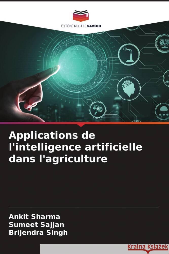 Applications de l'intelligence artificielle dans l'agriculture Sharma, Ankit, Sajjan, Sumeet, Singh, Brijendra 9786206322924