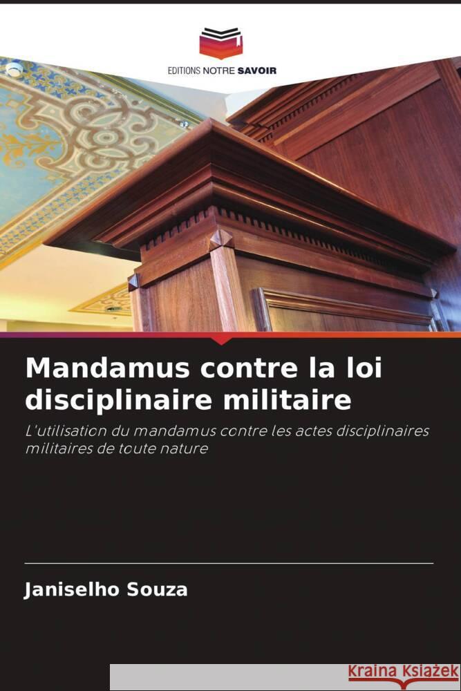 Mandamus contre la loi disciplinaire militaire Souza, Janiselho 9786206323594 Editions Notre Savoir