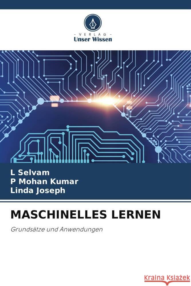 MASCHINELLES LERNEN Selvam, L, Kumar, P Mohan, Joseph, Linda 9786206323617