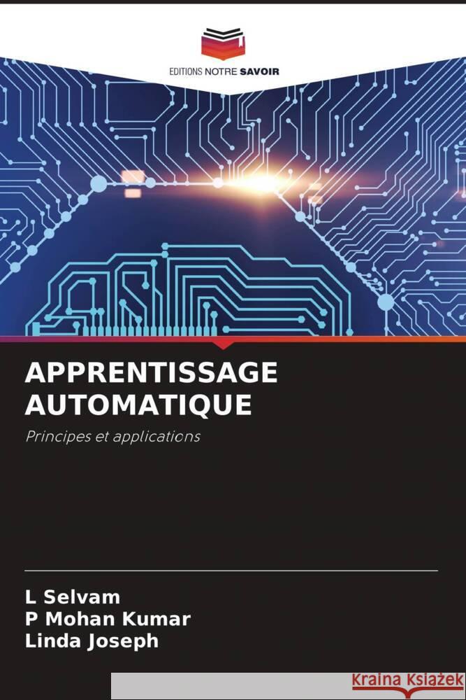 APPRENTISSAGE AUTOMATIQUE Selvam, L, Kumar, P Mohan, Joseph, Linda 9786206323631