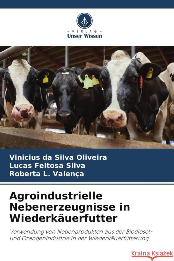 Agroindustrielle Nebenerzeugnisse in Wiederkäuerfutter da Silva Oliveira, Vinicius, Feitosa Silva, Lucas, L. Valença, Roberta 9786206323914 Verlag Unser Wissen