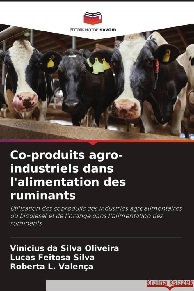 Co-produits agro-industriels dans l'alimentation des ruminants da Silva Oliveira, Vinicius, Feitosa Silva, Lucas, L. Valença, Roberta 9786206323945