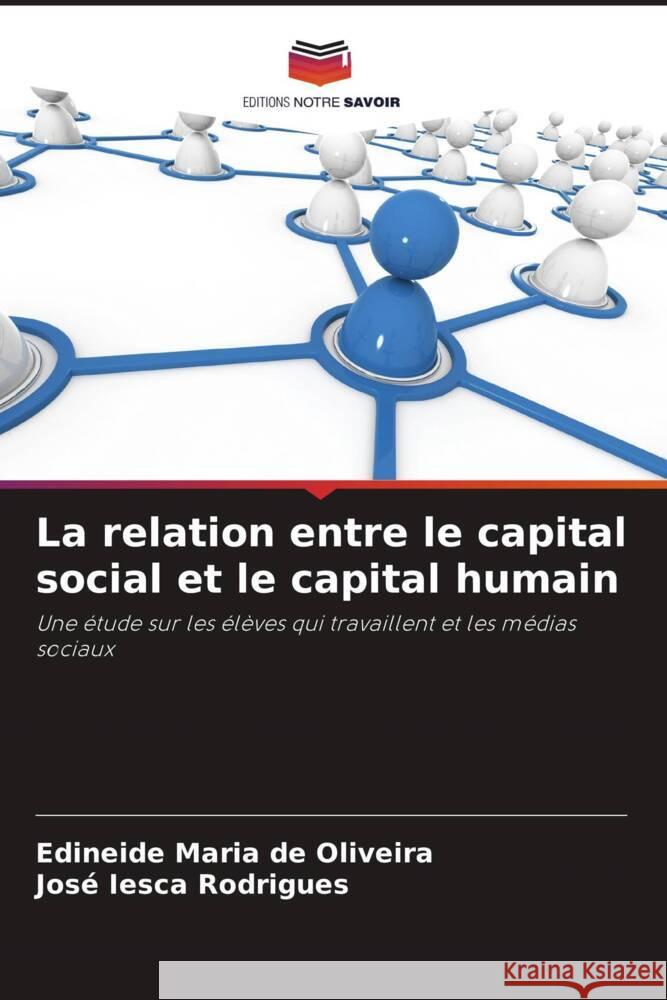 La relation entre le capital social et le capital humain de Oliveira, Edineide Maria, Rodrigues, José Iesca 9786206324539 Editions Notre Savoir