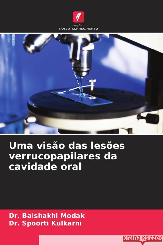 Uma visão das lesões verrucopapilares da cavidade oral Modak, Dr. Baishakhi, Kulkarni, Dr. Spoorti 9786206325000