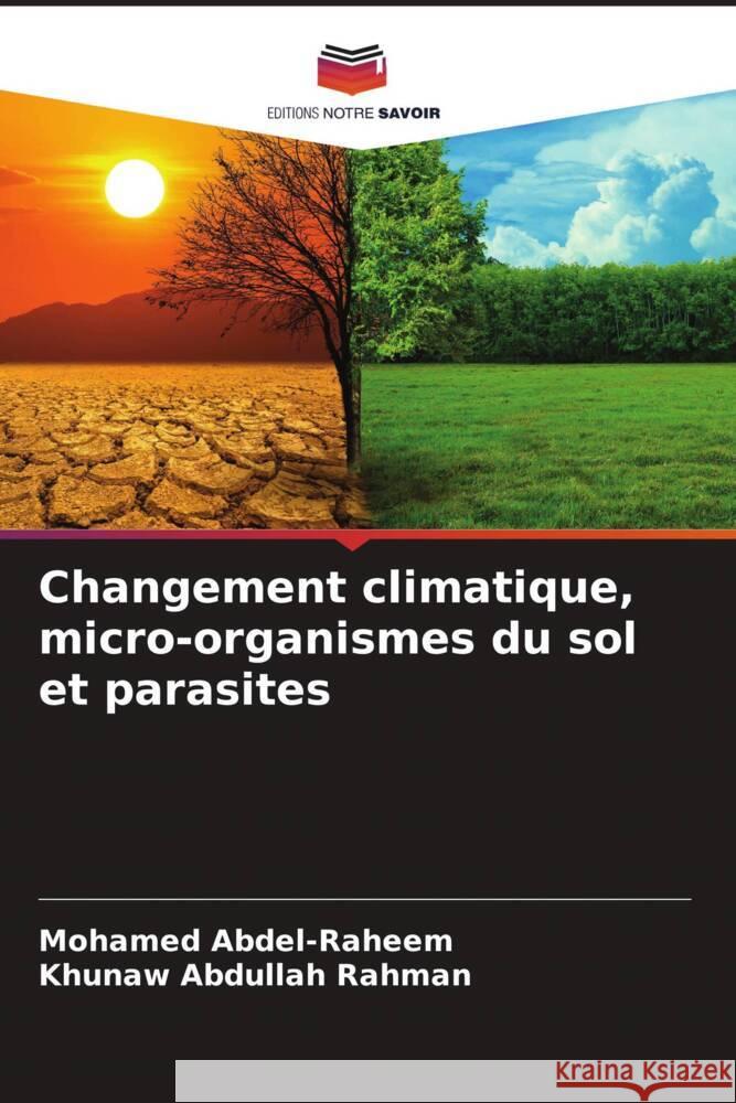 Changement climatique, micro-organismes du sol et parasites Abdel-Raheem, Mohamed, Abdullah Rahman, Khunaw 9786206325499