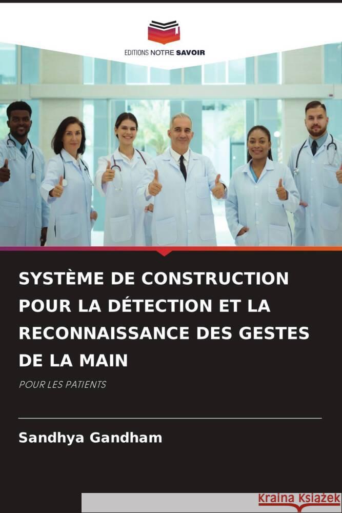 SYSTÈME DE CONSTRUCTION POUR LA DÉTECTION ET LA RECONNAISSANCE DES GESTES DE LA MAIN Gandham, Sandhya 9786206325673