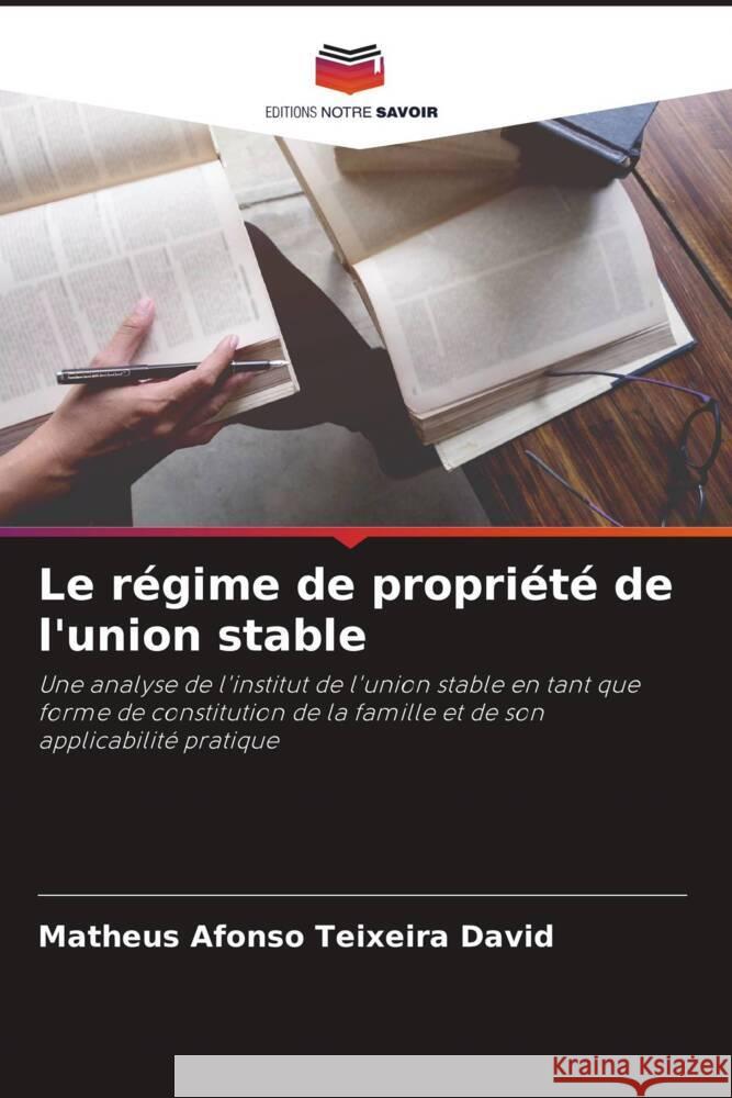 Le régime de propriété de l'union stable Teixeira David, Matheus Afonso 9786206325727