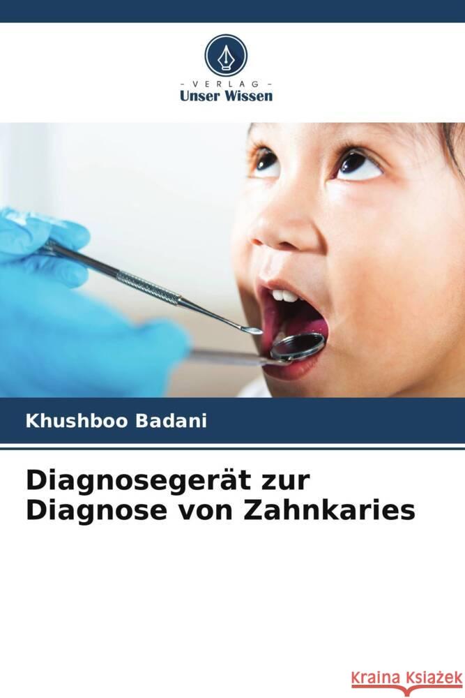 Diagnosegerät zur Diagnose von Zahnkaries Badani, Khushboo 9786206326212