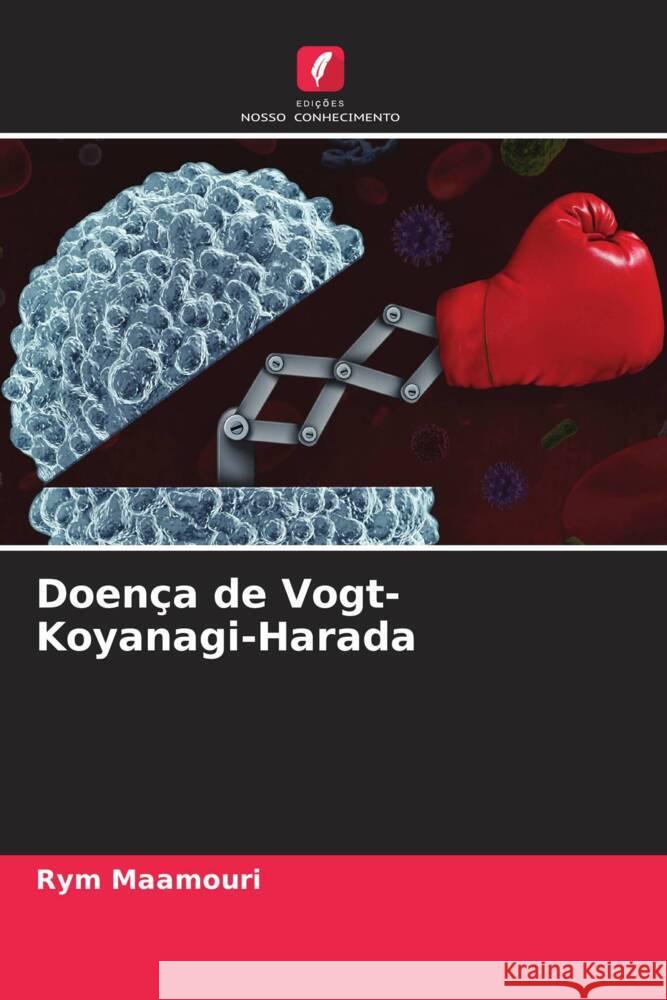 Doença de Vogt-Koyanagi-Harada Maamouri, Rym 9786206326229 Edições Nosso Conhecimento