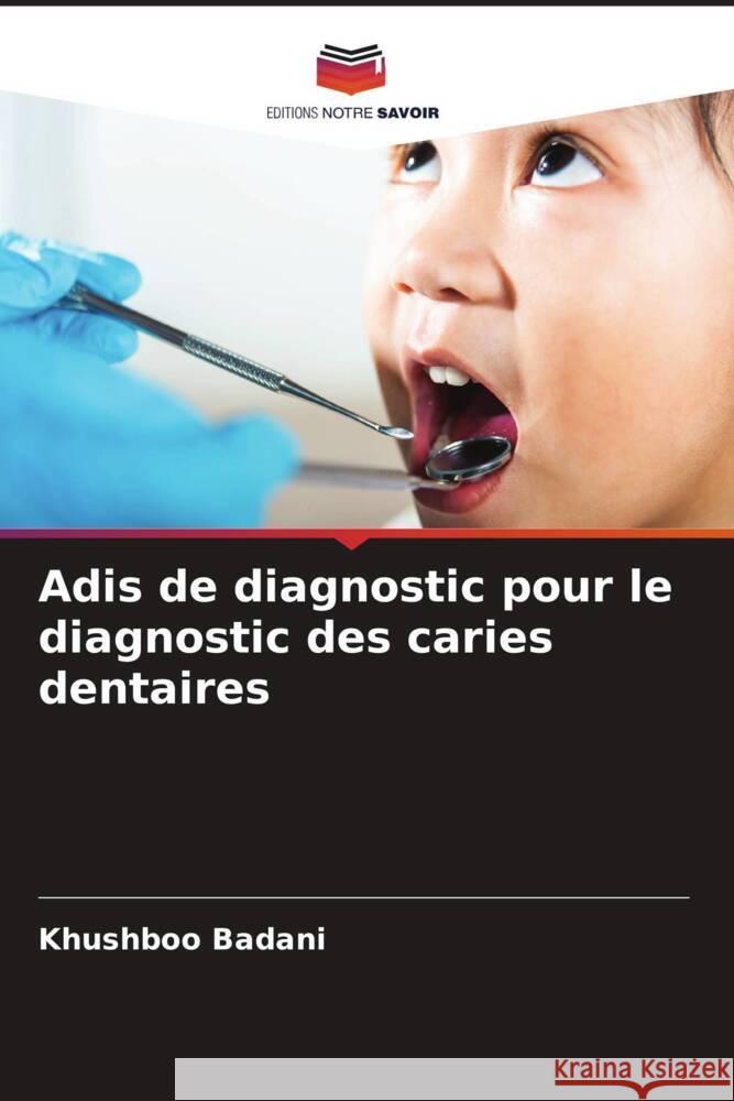 Adis de diagnostic pour le diagnostic des caries dentaires Badani, Khushboo 9786206326243