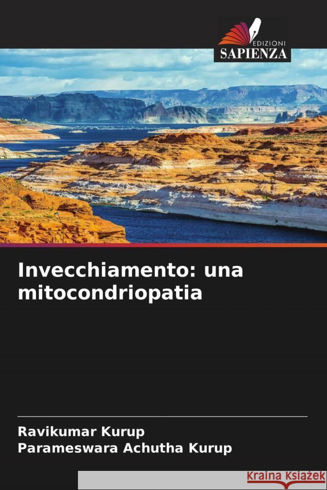 Invecchiamento: una mitocondriopatia Kurup, Ravikumar, Achutha Kurup, Parameswara 9786206326489 Edizioni Sapienza