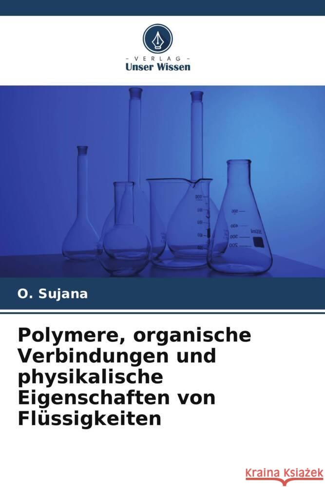 Polymere, organische Verbindungen und physikalische Eigenschaften von Flüssigkeiten Sujana, O. 9786206326588