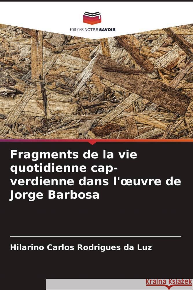 Fragments de la vie quotidienne cap-verdienne dans l'oeuvre de Jorge Barbosa Rodrigues da Luz, Hilarino Carlos 9786206326687