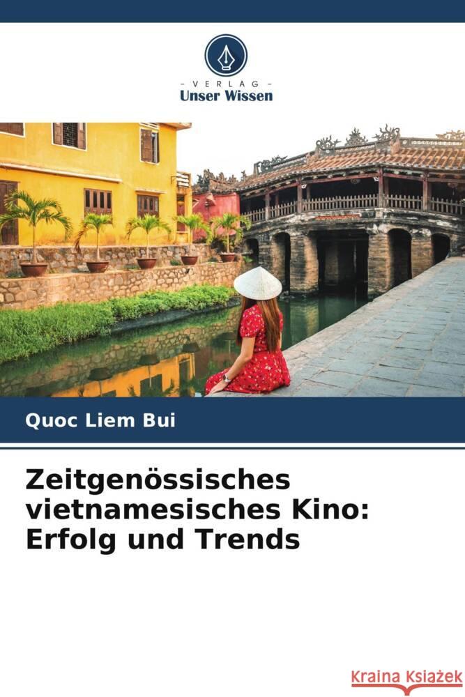 Zeitgenössisches vietnamesisches Kino: Erfolg und Trends Bui, Quoc Liem 9786206326977