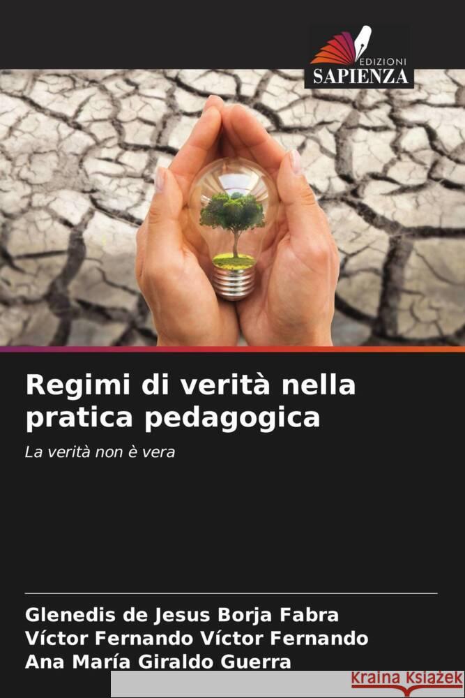 Regimi di verità nella pratica pedagogica Borja Fabra, Glenedis de Jesus, Víctor Fernando, Víctor Fernando, Giraldo Guerra, Ana María 9786206327189 Edizioni Sapienza