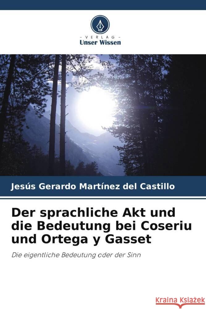 Der sprachliche Akt und die Bedeutung bei Coseriu und Ortega y Gasset Martínez del Castillo, Jesús Gerardo 9786206327370