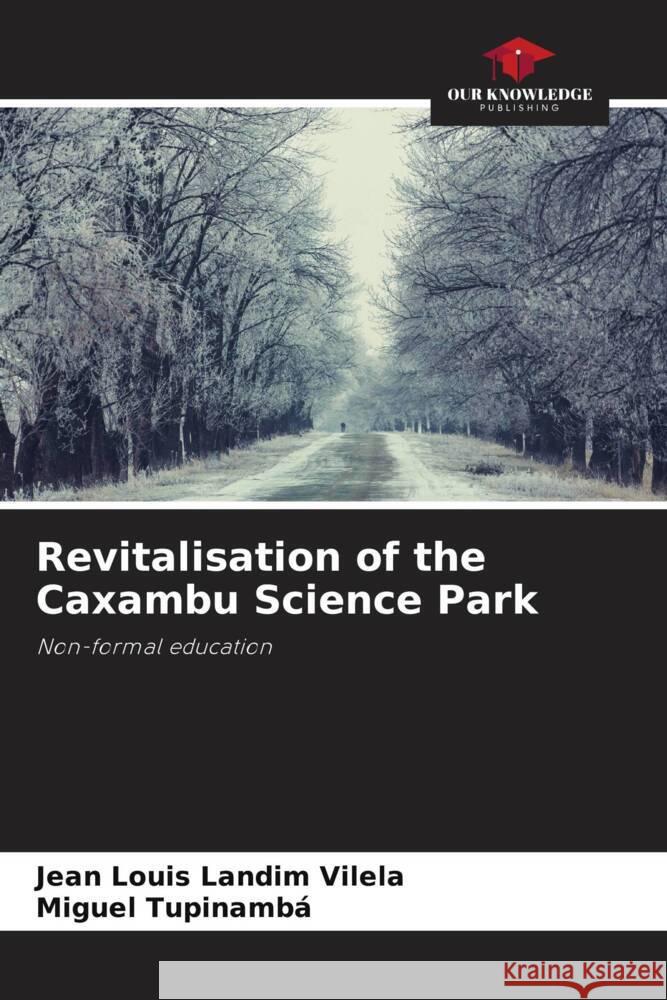 Revitalisation of the Caxambu Science Park Landim Vilela, Jean Louis, Tupinambá, Miguel 9786206327448