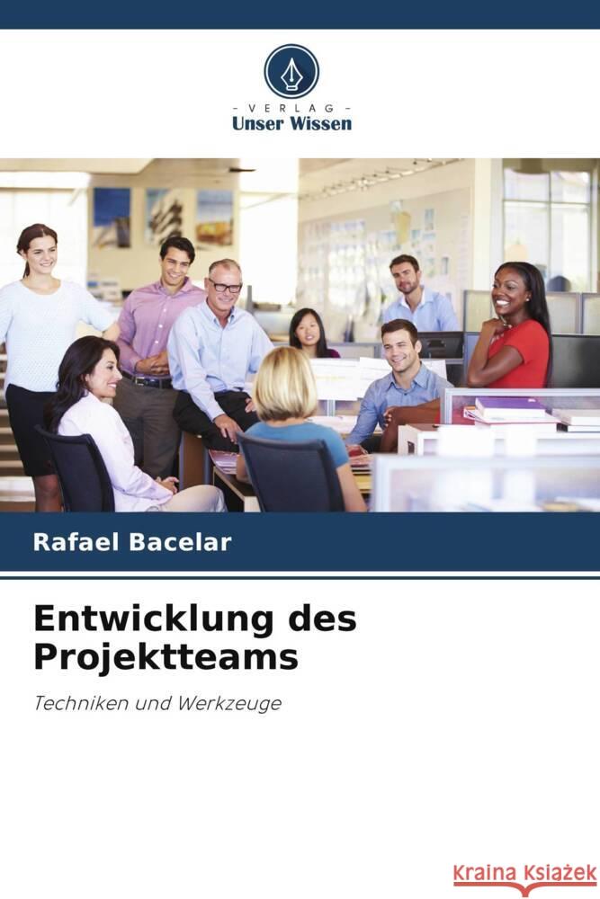 Entwicklung des Projektteams Bacelar, Rafael 9786206327578 Verlag Unser Wissen