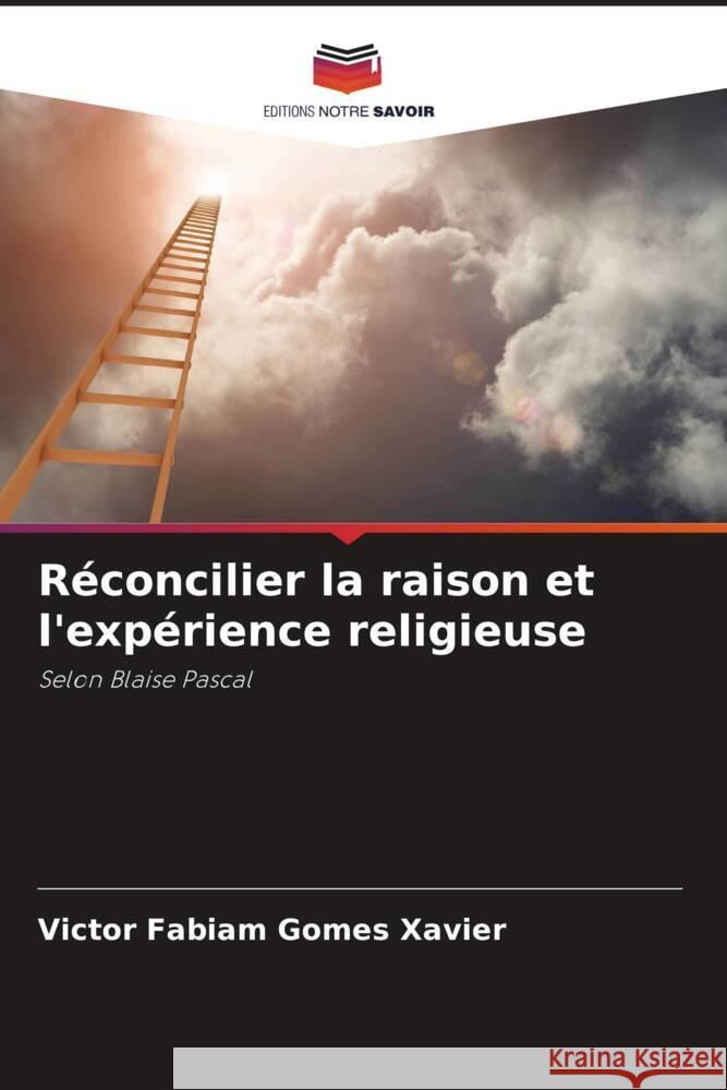 Réconcilier la raison et l'expérience religieuse Xavier, Victor Fabiam Gomes 9786206328223