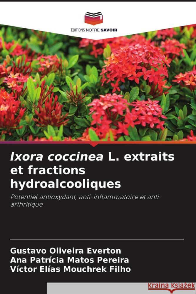 Ixora coccinea L. extraits et fractions hydroalcooliques Everton, Gustavo Oliveira, Pereira, Ana Patrícia Matos, Filho, Victor Elias Mouchrek 9786206328254