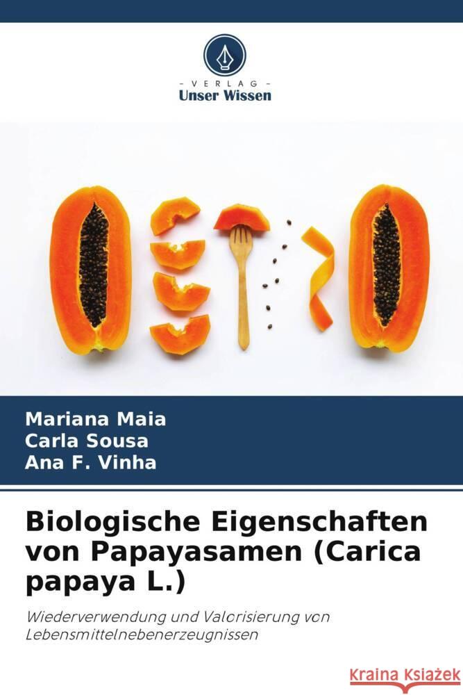 Biologische Eigenschaften von Papayasamen (Carica papaya L.) Maia, Mariana, Sousa, Carla, F. Vinha, Ana 9786206328292