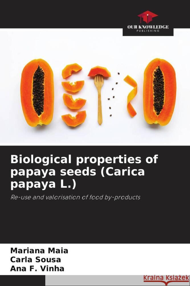 Biological properties of papaya seeds (Carica papaya L.) Maia, Mariana, Sousa, Carla, F. Vinha, Ana 9786206328308