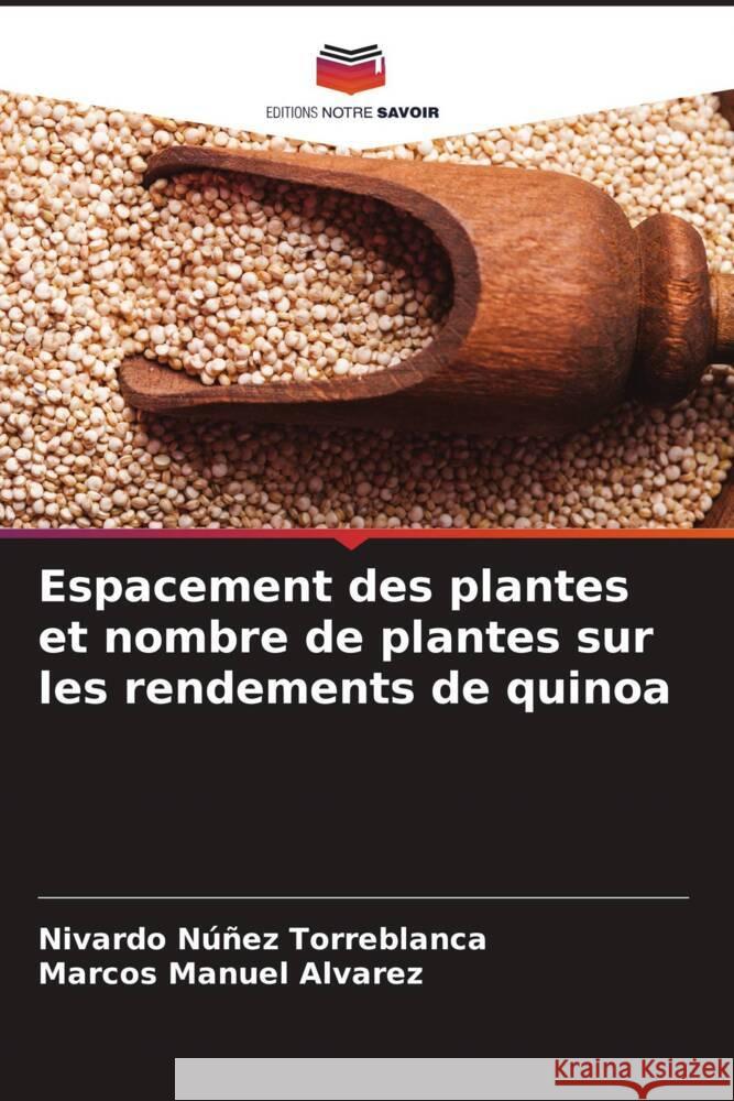 Espacement des plantes et nombre de plantes sur les rendements de quinoa Núñez Torreblanca, Nivardo, Manuel Alvarez, Marcos 9786206328360