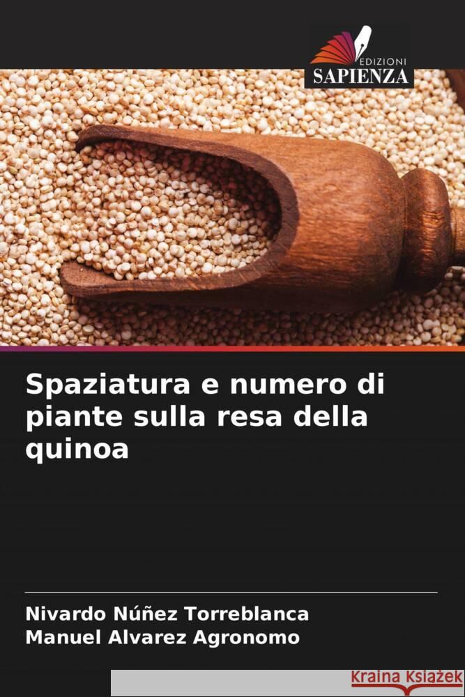 Spaziatura e numero di piante sulla resa della quinoa Núñez Torreblanca, Nivardo, Alvarez Agronomo, Manuel 9786206328377