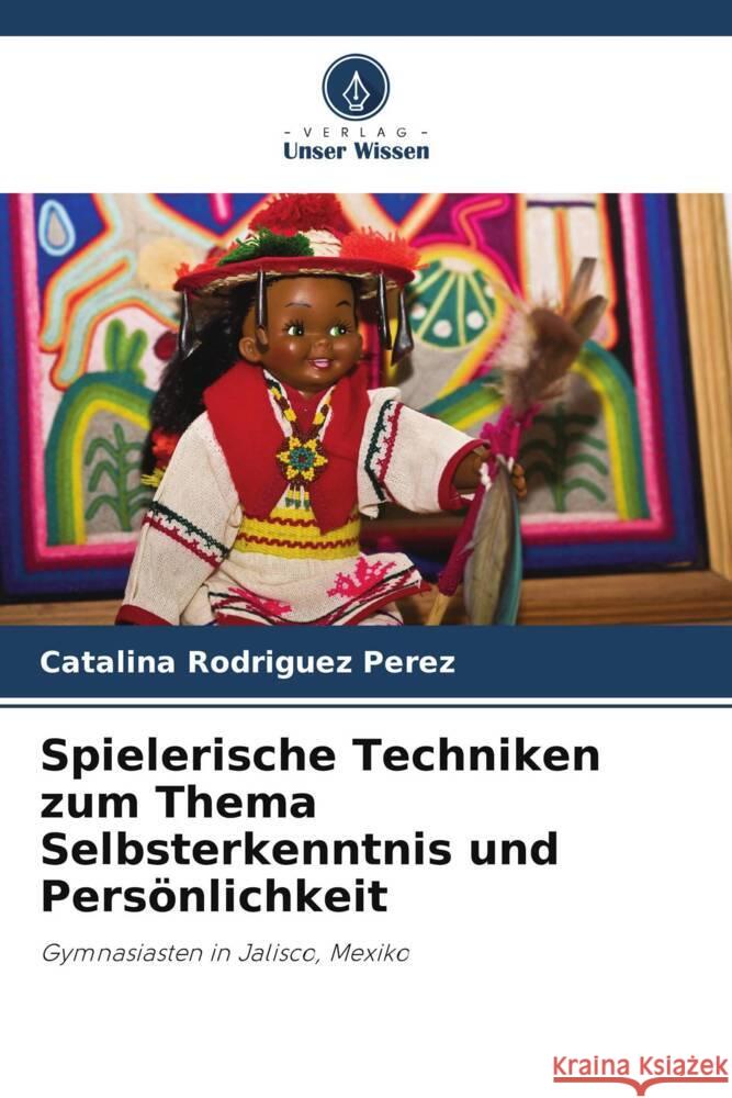 Spielerische Techniken zum Thema Selbsterkenntnis und Persönlichkeit Rodríguez Pérez, Catalina 9786206328391