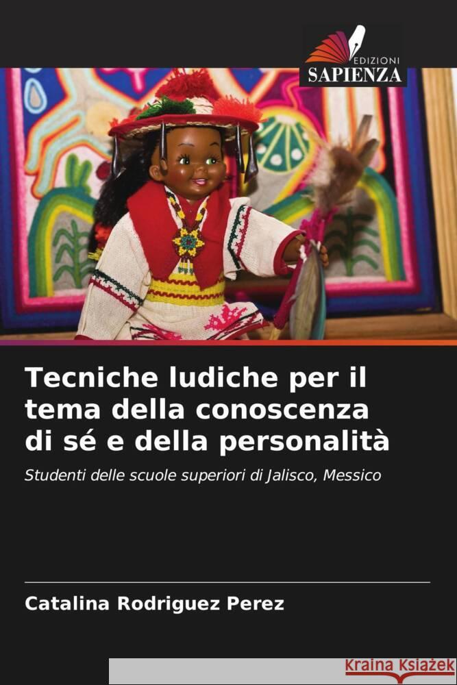 Tecniche ludiche per il tema della conoscenza di sé e della personalità Rodríguez Pérez, Catalina 9786206328445