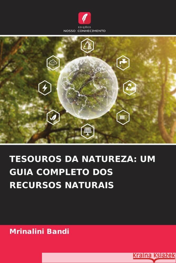 TESOUROS DA NATUREZA: UM GUIA COMPLETO DOS RECURSOS NATURAIS BANDI, MRINALINI 9786206329176