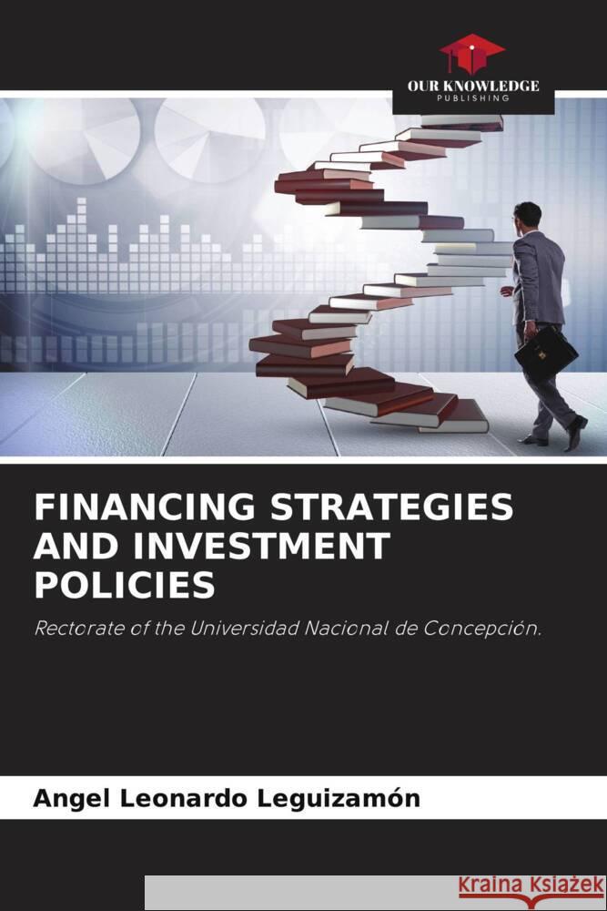 FINANCING STRATEGIES AND INVESTMENT POLICIES Leguizamón, Angel Leonardo 9786206329190