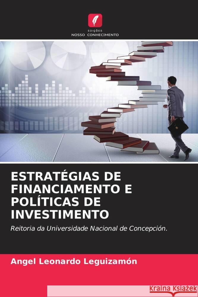 ESTRATÉGIAS DE FINANCIAMENTO E POLÍTICAS DE INVESTIMENTO Leguizamón, Angel Leonardo 9786206329220