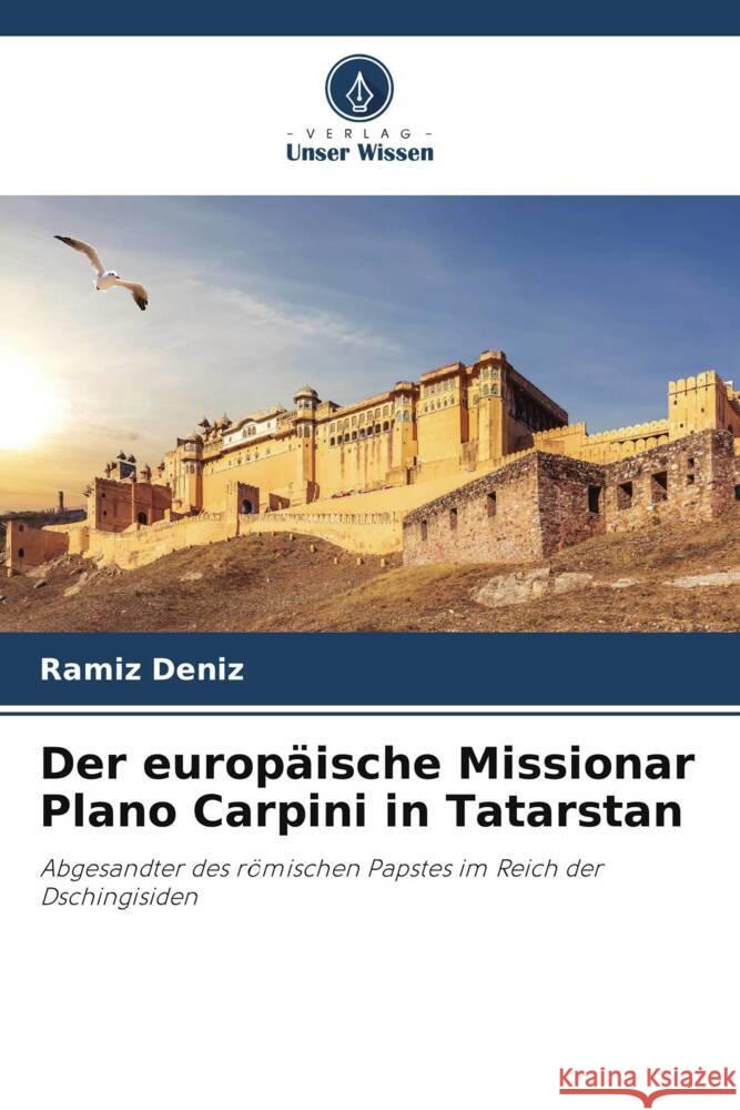 Der europäische Missionar Plano Carpini in Tatarstan Deníz, Ramíz 9786206329374