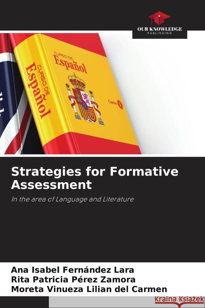 Strategies for Formative Assessment Fernández Lara, Ana Isabel, Pérez Zamora, Rita Patricia, Lilian del Carmen, Moreta Vinueza 9786206329398