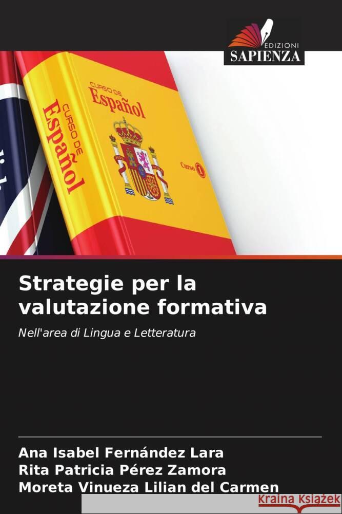 Strategie per la valutazione formativa Fernández Lara, Ana Isabel, Pérez Zamora, Rita Patricia, Lilian del Carmen, Moreta Vinueza 9786206329428